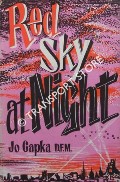 Book cover of Red Sky at Night - The Story of Jo Capka, D.F.M. as told to Kendall McDonald by CAPKA, Jo
